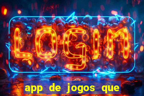 app de jogos que ganha dinheiro de verdade